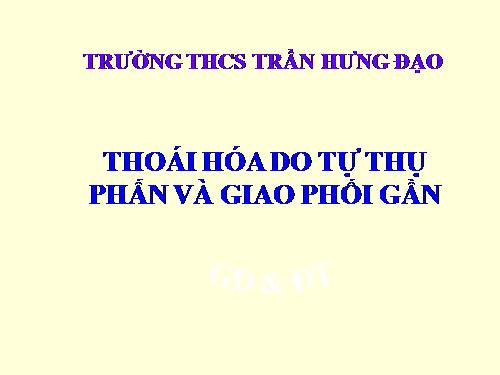 Bài 34. Thoái hoá do tự thụ phấn và do giao phối gần