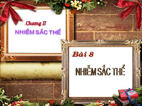 Bài 8. Nhiễm sắc thể