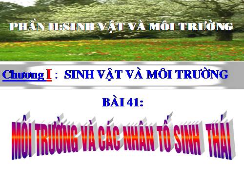Bài 41. Môi trường và các nhân tố sinh thái
