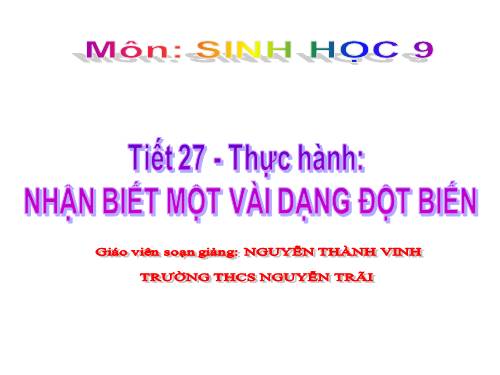 Bài 26. Thực hành: Nhận biết một vài dạng đột biến