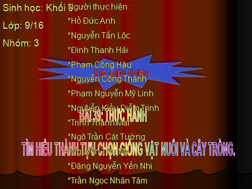 Bài 39. Thực hành: Tìm hiểu thành tựu chọn giống vật nuôi và cây trồng