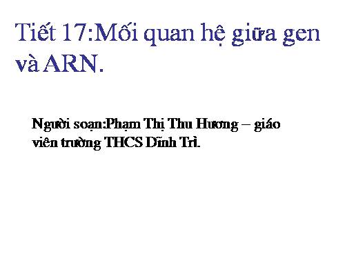 Bài 17. Mối quan hệ giữa gen và ARN