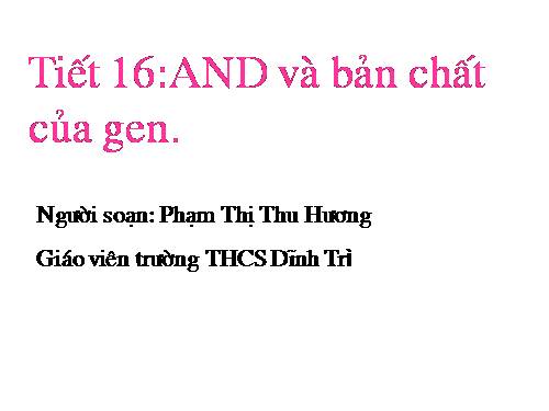 Bài 16. ADN và bản chất của gen