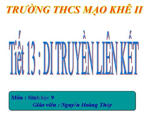 Bài 13. Di truyền liên kết