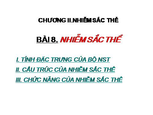 Bài 8. Nhiễm sắc thể