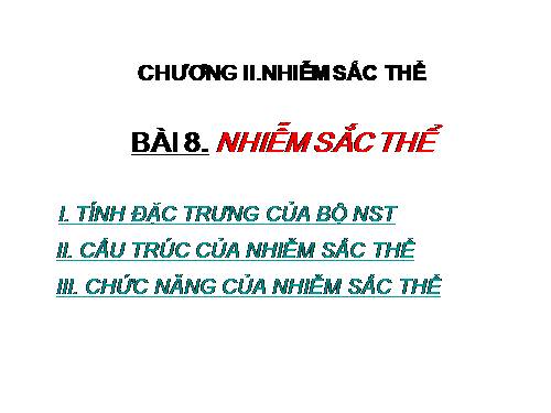 Bài 8. Nhiễm sắc thể