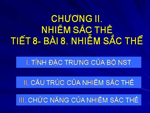 Bài 8. Nhiễm sắc thể