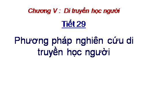 Bài 28. Phương pháp nghiên cứu di truyền người