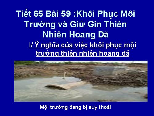 Bài 59. Khôi phục môi trường và gìn giữ thiên nhiên hoang dã