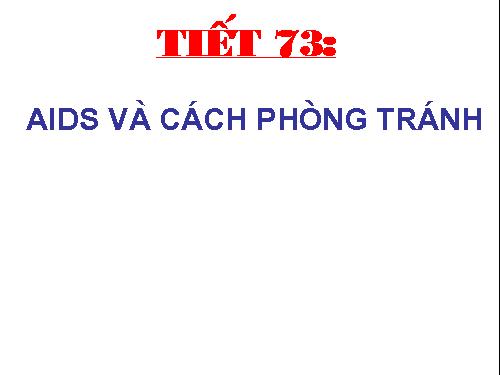 Tiết 73: AIDS và cách phòng tránh