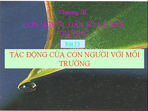 Bài 53. Tác động của con người đối với môi trường