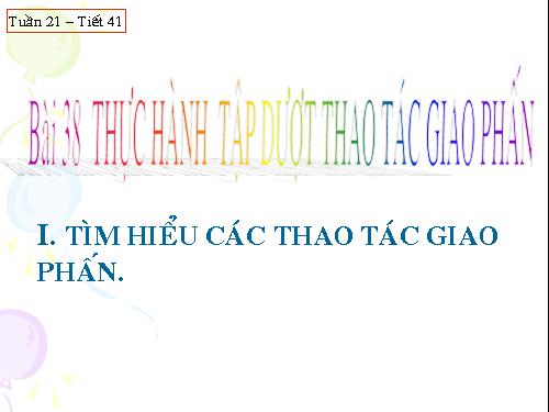 Bài 38. Thực hành: Tập dượt thao tác giao phấn