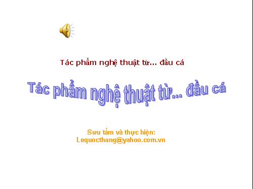 tác phẩm nghệ thuật từ ... đầu cá