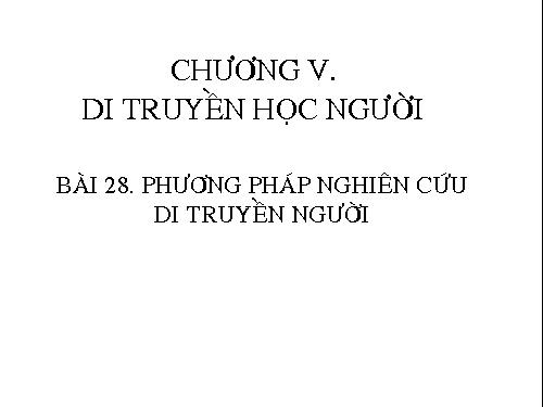 Bài 28. Phương pháp nghiên cứu di truyền người