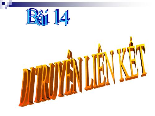 Bài 13. Di truyền liên kết