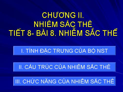 Bài 8. Nhiễm sắc thể