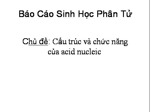 Cấu trúc và chức năng của ACID NUCLEIC