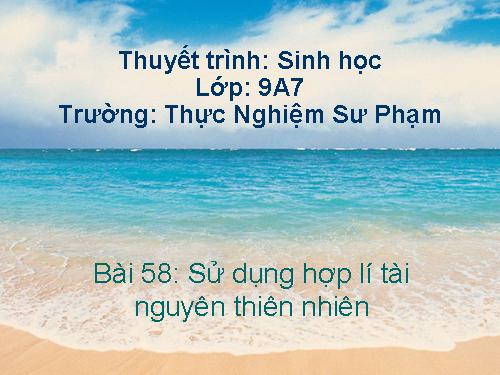 Bài 58. Sử dụng hợp lí tài nguyên thiên nhiên