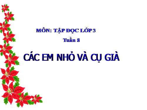 Tuần 8. Các em nhỏ và cụ già