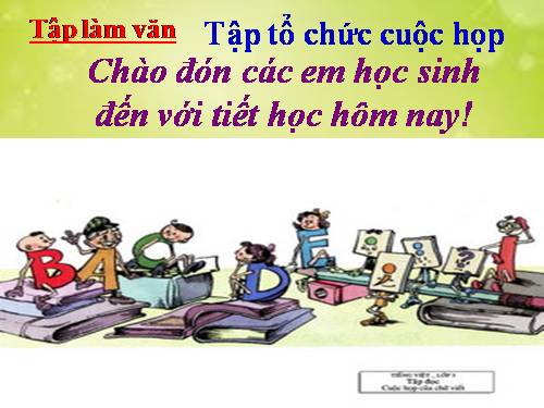 Tuần 5. Tập tổ chức cuộc họp