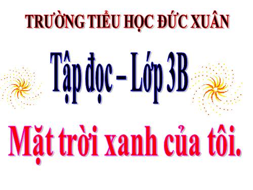 Tuần 33. Mặt trời xanh của tôi