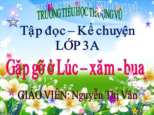 Tuần 30. Gặp gỡ ở Lúc-xăm-bua