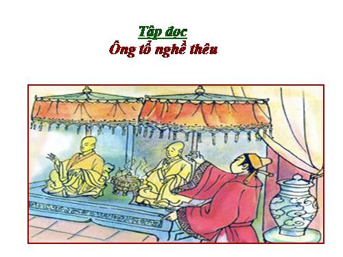 Tuần 21. Ông tổ nghề thêu