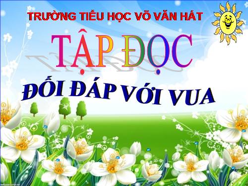Tuần 24. Đối đáp với vua