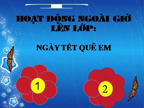 Hoạt động Ngoài giờ lên lớp 3. CĐ Tháng 1. Ngày tết quê em