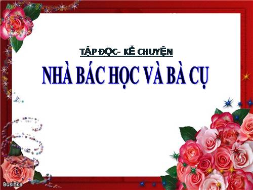 Tuần 22. Nhà bác học và bà cụ