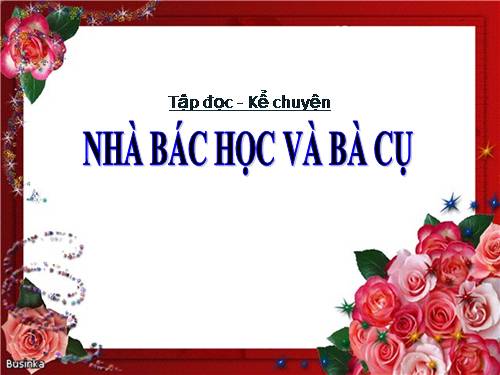 Tuần 22. Nhà bác học và bà cụ