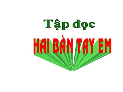 Tuần 1. Hai bàn tay em