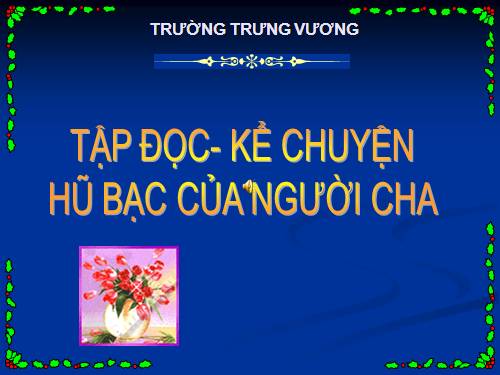 Tuần 15. Hũ bạc của người cha