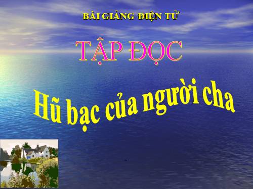 Tuần 15. Hũ bạc của người cha