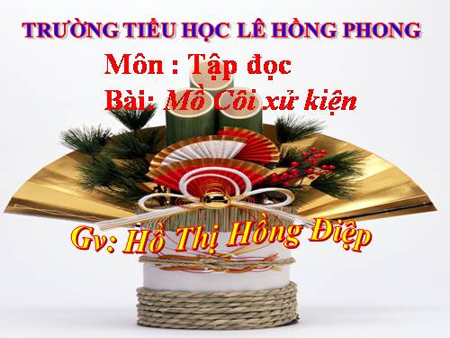 Tuần 17. Mồ Côi xử kiện