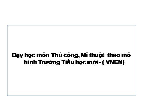 Thủ Công - Mĩ Thuật theo VNEN