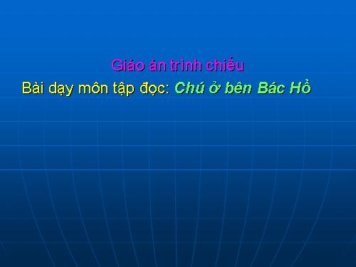 Tuần 20. Chú ở bên Bác Hồ