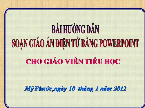 HƯỚNG DẪN SOẠN GIÁO ÁN ĐIỆN TỬ CHO GV TIỂU HỌC