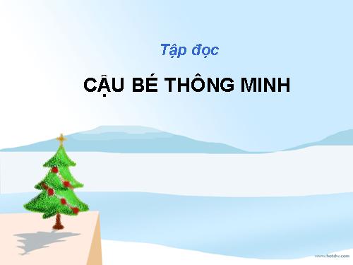 Tuần 1. Cậu bé thông minh