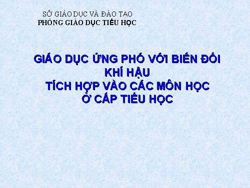 GIÁO DỤC ỨNG PHÓ VỚI BIẾN ĐỔI KHÍ HẬU