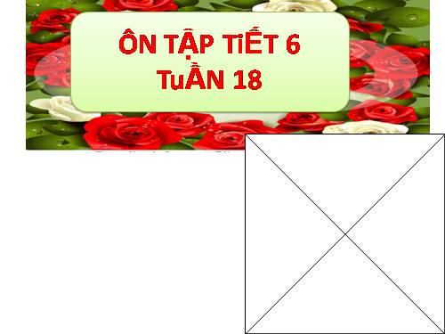 Tuần 18. Ôn tập Cuối Học kì I