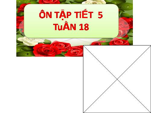 Tuần 18. Ôn tập Cuối Học kì I