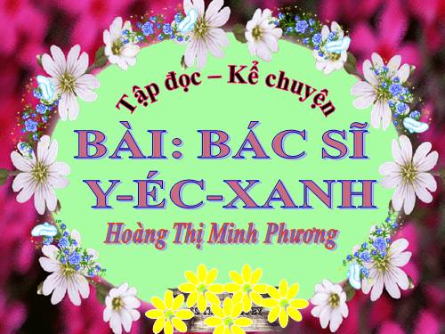 Tuần 31. Bác sĩ Y-éc-xanh