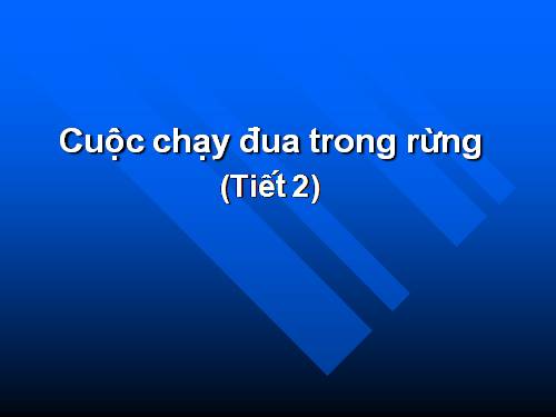 Tuần 28. Cuộc chạy đua trong rừng