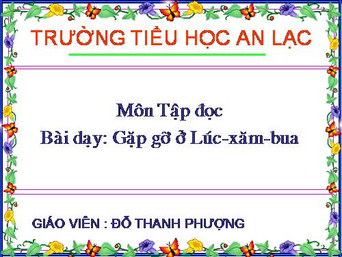 Tuần 30. Gặp gỡ ở Lúc-xăm-bua