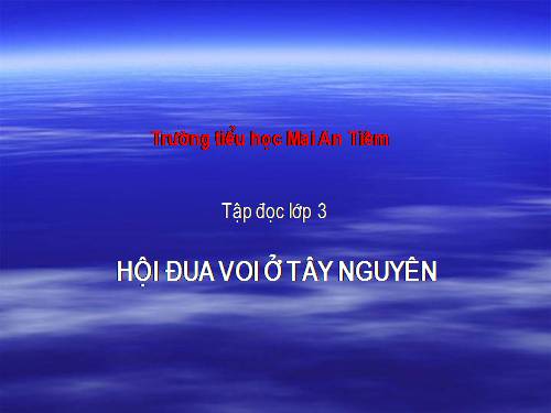 Tuần 25. Hội đua voi ở Tây Nguyên