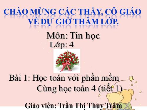 Chương IV. Bài 1. Học toán với phần mềm Cùng học toán 4