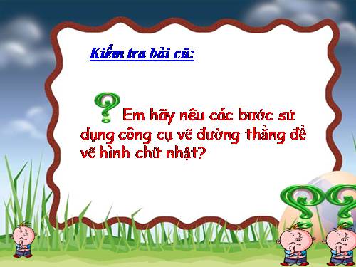 Chương II. Bài 2. Vẽ hình chữ nhật, hình vuông