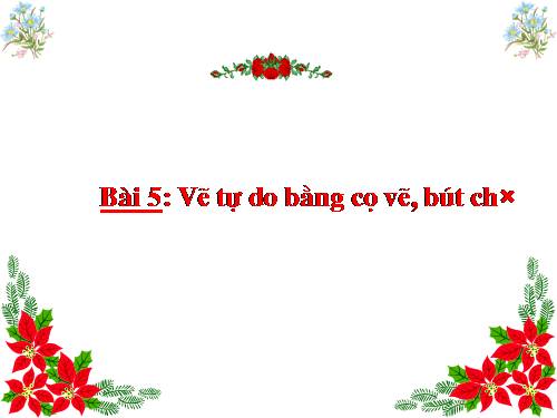 Chương II. Bài 5. Vẽ tự do bằng cọ vẽ, bút chì