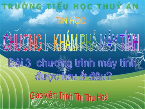 Chương I. Bài 3. Chương trình máy tính được lưu ở đâu?